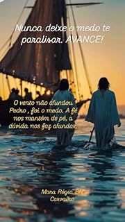 Livro Espiritualidade e Fé: Nunca deixe o medo te paralisar. AVANCE!: O vento não afundou Pedro, foi o medo. A fé nos mantém de pé, a dúvida nos faz afundar. ... e Fé para ser mais que vencedor!)