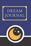 Dream Journal: A Guided Dream Journal Notebook For Documenting And Recording Dreams