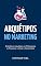 Livro Arquétipos no Marketing: Entenda os arquétipos na prática para se posicionar e atrair o cliente ideal