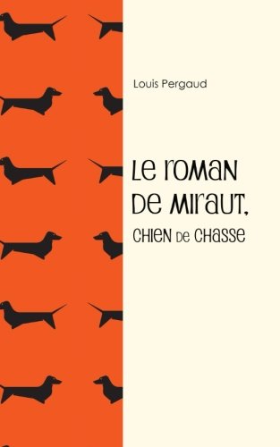 Le roman de Miraut, chien de chasse (French Edition) by Louis Pergaud
