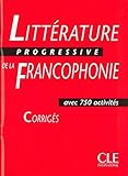 Litterature Progressive de la Francophonie: Avec 750 Activites (French Edition) by