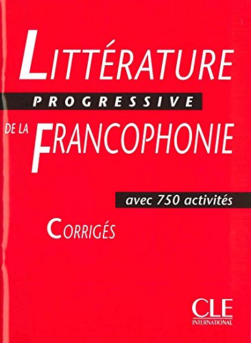 Litterature Progressive de la Francophonie: Avec 750 Activites (French Edition) by