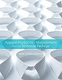 Apparel Production Management and the Technical Package by Paula J. Myers-McDevitt