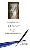 La coupure : L'excision ou les identités douloureuses by 