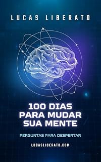 Livro 100 dias Para Mudar sua Mente: Perguntas para Despertar