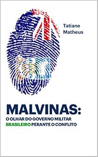 Livro Malvinas: o olhar do governo militar brasileiro perante o conflito (Conflito na Malvinas/Falklands)