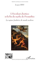 L' Occident chrétien et la fin du mythe de Prométhée