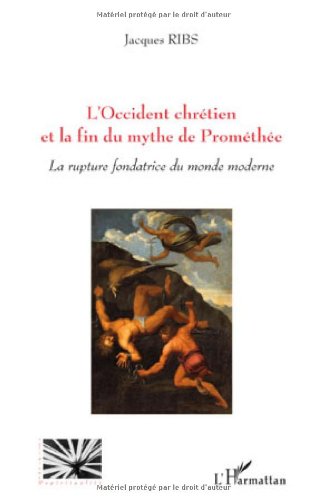 L' Occident chrétien et la fin du mythe de Prométhée