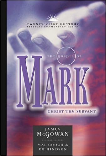 The Gospel Of Mark Christ The Servant 21st Century Biblical