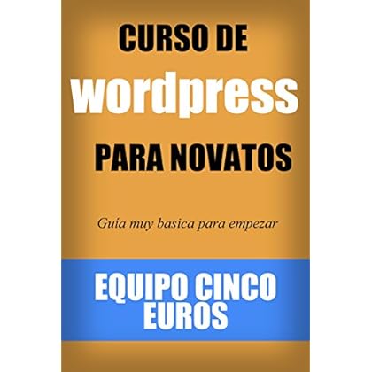 Curso de Wordpress para Novatos: Guía muy básica para empezar tu sitio web con Wordpress