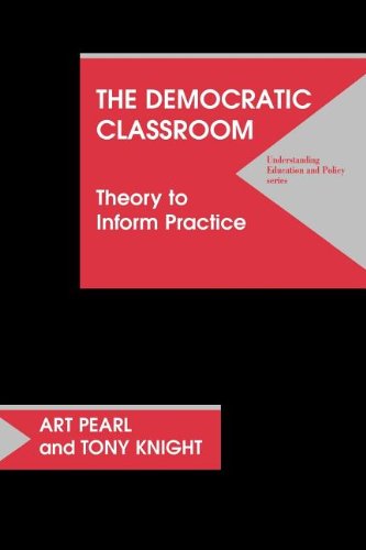 The Democratic Classroom: Theory to Inform Practice...