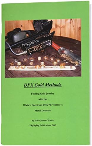 “DFX Gold Methods: Finding Gold Jewelry with the White’s DFX “E” Series TM Metal Detector” book by Clive Clynick