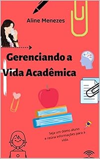 Livro Gerenciando a Vida Acadêmica: Seja um ótimo aluno e reúna informações para a vida