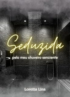 Livro Seduzida pelo meu chuveiro senciente (Objetos sencientes Livro 1)