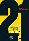 21 Erros Clássicos da Gestão de Projetos (Portuguese Edition)