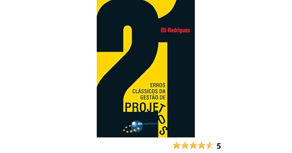 21 Erros Classicos Da Gestao De Projetos Ebook Rodrigues Eli Amazon Com Br Loja Kindle