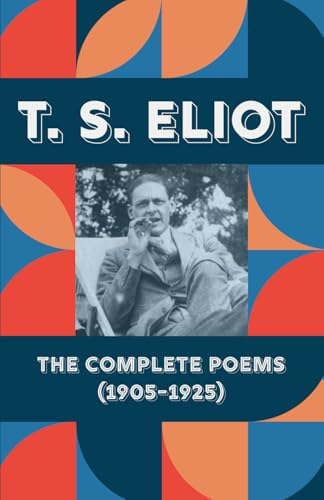 The Essential T.S. Eliot: Career-Spanning Poetry from a Major