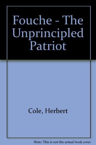 Fouche: the unprincipled patriot by Hubert Cole (1971-05-03)