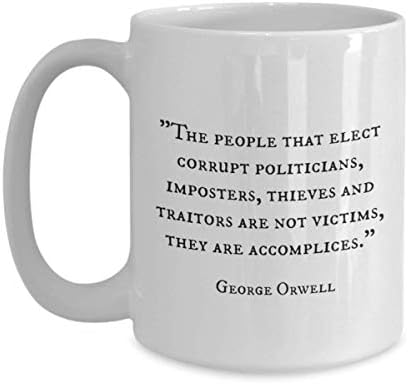 George Orwell Quote Coffee Mug - Corrupt Politicians, Traitors, Thieves - Political Mug, Anti-GOP Mug