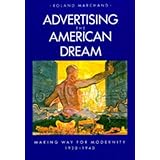 Advertising the American Dream: Making Way for Modernity, 1920-1940