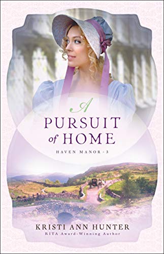 A Pursuit of Home (Haven Manor Book #3) by Kristi Ann Hunter