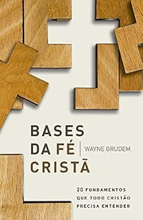 Livro Bases da fé cristã: 20 fundamentos que todo cristão precisa entender