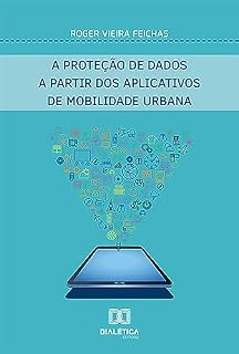 Livro A proteção de dados a partir dos aplicativos de mobilidade urbana