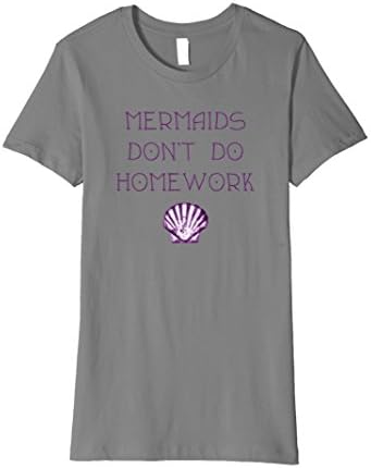 Women's Mermaid Shirt for Girls Women Don't Do Homework Small Slate