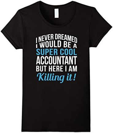Women's Super Cool Accountant Funny Gift T Shirt Small Black