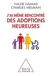 J'ai même rencontré des adoptions heureuses !
