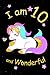I am 10 and Wonderful: Cute Unicorn 6x9 Activity Journal, Sketchbook, Notebook, Diary Keepsake for W by New Paths Publishing