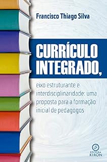 Livro Currículo integrado, eixo estruturante e interdisciplinaridade: uma proposta para a formação inicial de pedagogos