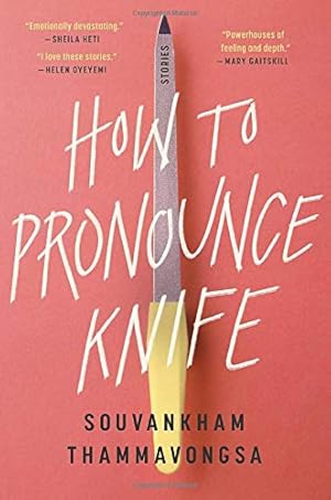 How To Pronounce Knife by Souvankham Thammavongsa