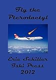 Fly the Pterodactyl: A Chess Works Publication by Eric Schiller