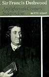 Sir Francis Dashwood: an eighteenth-century independent