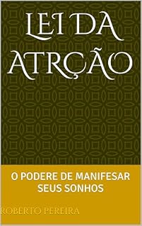 Livro LEI DA ATRÇÃO: O PODERE DE MANIFESAR SEUS SONHOS