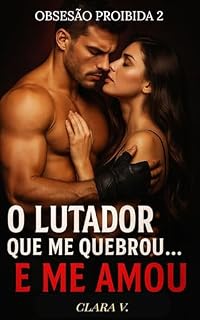 Livro O lutador que me quebrou... e me amou. (Obsessão proibida Livro 2)