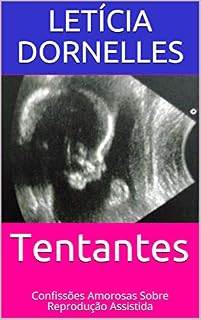Livro Tentantes : Confissões Amorosas Sobre Reprodução Assistida