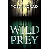 Wild Prey: A Mysterious Crime Exposed By A Ranger Turns Into A Thrilling Deadly Investigation