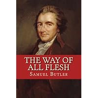 The Way of All Flesh: Butler, Samuel: 9781396324789: Amazon.com: Books