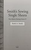 Non-Adhesive Binding, Vol. 4: Smith's Sewing Single Sheets by 