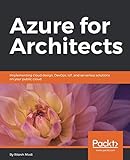 Azure for Architects: Implementing cloud design, DevOps, IoT, and serverless solutions on your publi