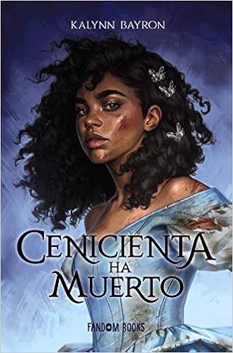 Cenicienta ha muerto de Kalynn Bayron (Fandom Books)