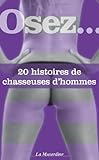 Osez 20 histoires de chasseuses d'hommes by