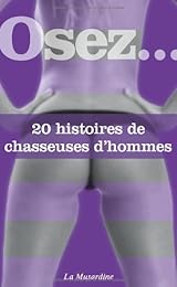 Osez 20 histoires de chasseuses d'hommes
