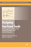 Designing Functional Foods : Measuring and Controlling Food Structure Breakdown and Nutrient Absorption, , 1845694325