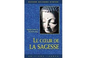 Le coeur de la sagesse: Les enseignements essentiels de Bouddha sur la sagesse