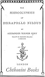 The Hieroglyphics Of Horapollo Nilous (Illustrated) by Alexander Turner Cory
