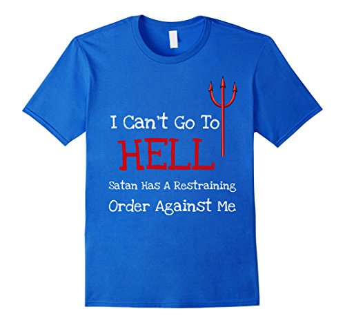 Mens I Can't Go To Hell Funny Sarcastic T-Shirt XL Royal Blue
