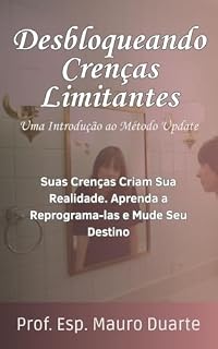 Livro Desbloqueando Crenças Limitantes: Uma Introdução ao Método Update